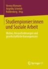 Image for Studienpionier:innen Und Soziale Arbeit: Motive, Herausforderungen Und Gesellschaftliche Konsequenzen