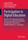 Image for Participation in Digital Education: Results of the Educational Study of the Genossenschaft Der Werkstatten Fur Behinderte Menschen in Norddeutschland E. G., (Germany)