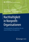 Image for Nachhaltigkeit in Nonprofit-Organisationen: Transdisziplinare Perspektiven Fur Ein Zukunftsfahiges Management