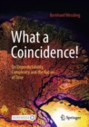Image for What a Coincidence!: On Unpredictability, Complexity and the Nature of Time