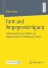 Image for Form Und Vergegenwärtigung: Funktionalistische Studien Zur Organisation Des Sterbens Zu Hause