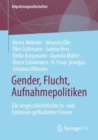 Image for Gender, Flucht, Aufnahmepolitiken: Die Vergeschlechtlichte In- Und Exklusion Gefluchteter Frauen