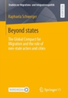 Image for Beyond states  : the global compact for migration and the role of non-state actors and cites