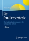 Image for Die Familienstrategie: Wie Familien Ihr Unternehmen Über Generationen Sichern