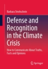 Image for Defense and recognition in the climate crisis  : how to communicate about truths, facts and opinions