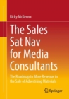 Image for The sales navigator for media consultants  : the roadmap to more revenue in the sale of advertising materials