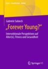 Image for „Forever Young?&quot;: Intersektionale Perspektiven Auf Alter(n), Fitness Und Gesundheit