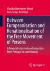 Image for Between Europeanisation and renationalisation of the free movement of persons  : a financial crisis-induced migration from Portugal to Luxembourg