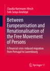 Image for Between Europeanisation and Renationalisation of the Free Movement of Persons: A financial crisis-induced migration from Portugal to Luxembourg
