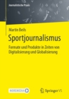 Image for Sportjournalismus: Formate Und Produkte in Zeiten Von Digitalisierung Und Globalisierung