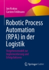 Image for Robotic Process Automation (RPA) in Der Logistik: Vorgehensmodell Zur Implementierung Und Erfolgsfaktoren