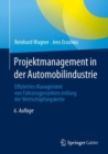 Image for Projektmanagement in der Automobilindustrie : Effizientes Management von Fahrzeugprojekten entlang der Wertschopfungskette