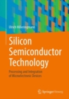 Image for Silicon semiconductor technology  : processing and integration of microelectronic devices