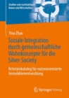 Image for Soziale Integration Durch Gemeinschaftliche Wohnkonzepte Fur Die Silver Society: Kriterienkatalog Fur Nutzerorientierte Immobilienentwicklung