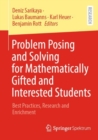 Image for Problem posing and solving for mathematically gifted and interested students  : best practices, research and enrichment