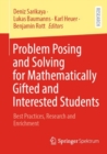 Image for Problem Posing and Solving for Mathematically Gifted and Interested Students: Best Practices, Research and Enrichment