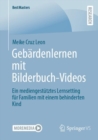 Image for Gebardenlernen mit Bilderbuch-Videos : Ein mediengestutztes Lernsetting fur Familien mit einem behinderten Kind