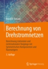 Image for Berechnung Von Drehstromnetzen: Berechnung Stationarer Und Nichtstationarer Vorgange Mit Symmetrischen Komponenten Und Raumzeigern