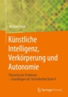 Image for Kunstliche Intelligenz, Verkorperung Und Autonomie: Theoretische Probleme - Grundlagen Der Technikethik Band 4