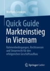 Image for Quick Guide Markteinstieg in Vietnam : Rahmenbedingungen, Rechtswesen und Steuerrecht fur den erfolgreichen Geschaftsaufbau
