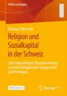 Image for Religion und Sozialkapital in der Schweiz : Zum eigenwilligen Zusammenhang zwischen Religiositat, Engagement und Vertrauen