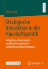 Image for Strategische Interaktion in der Haushaltspolitik : Advokaten, Kassenwarte und Regierungschefs in parlamentarischen Systemen