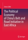 Image for The political economy of China&#39;s Belt and Road Initiative in East Africa