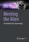 Image for Meeting the alien  : an introduction to exosociology