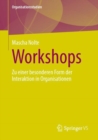 Image for Workshops : Zu einer besonderen Form der Interaktion in Organisationen