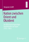 Image for Nation Zwischen Orient Und Okzident: Der Blick Deutschsprachiger Intellektueller Auf Japan (1915-1961)