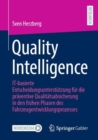 Image for Quality Intelligence : IT-basierte Entscheidungsunterstutzung fur die praventive Qualitatsabsicherung in den fruhen Phasen des Fahrzeugentwicklungsprozesses