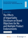 Image for The Effects of Impartiality Disclosure on Brand Objectives for No and Multiple Product Endorsements