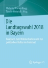 Image for Die Landtagswahl 2018 in Bayern: Analysen Zum Wahlverhalten Und Zur Politischen Kultur Im Freistaat