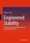 Image for Engineered stability  : the history of composite materials in the 19th and 20th centuries