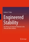 Image for Engineered Stability: The History of Composite Materials in the 19th and 20th Centuries