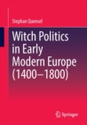 Image for Witch Politics in Early Modern Europe (1400–1800)