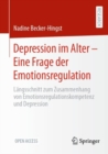 Image for Depression im Alter – Eine Frage der Emotionsregulation : Langsschnitt zum Zusammenhang von Emotionsregulationskompetenz und Depression
