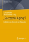 Image for &quot;Successful Aging&quot;?: Leitbilder Des Alterns in Der Diskussion