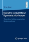Image for Qualitative Und Quantitative Eigenkapitalanforderungen: Theoretische Beiträge Zur Aktuellen Bankenregulierung