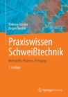 Image for Praxiswissen Schweißtechnik : Werkstoffe, Prozesse, Fertigung