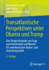 Image for Transatlantische Perspektiven unter Obama und Trump : Eine Vergleichsstudie zur Frage nach Kontinuitat und Wandel US-amerikanischer Außen- und Sicherheitspolitik
