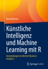 Image for Kunstliche Intelligenz Und Machine Learning Mit R: Anwendungen Im Bereich Business Analytics