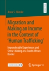 Image for Migration and Making an Income in the Context of &#39;Human Trafficking&#39;: Imponderable Experiences and Sense-Making at a South African Border