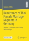 Image for Remittance of Thai Female Marriage Migrants in Germany: Motives, Challenges, and Family Relationships