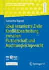 Image for Lokal verankerte Zivile Konfliktbearbeitung zwischen Partnerschaft und Machtungleichgewicht