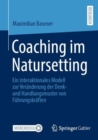 Image for Coaching Im Natursetting: Ein Interaktionales Modell Zur Veranderung Der Denk- Und Handlungsmuster Von Fuhrungskraften