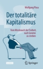 Image for Der Totalitare Kapitalismus: Vom Missbrauch Der Freiheit, Nach Gewinn Zu Streben