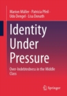 Image for Identity under pressure  : over-indebtedness in the middle class