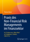 Image for Praxis Des Non-Financial Risk Managements Im Finanzsektor: In 25 Jahren Von Other Risks&quot; Zu Compliance, Conduct, Cyber &amp; Co