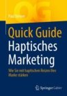 Image for Quick Guide Haptisches Marketing : Wie Sie mit haptischen Reizen Ihre Marke starken